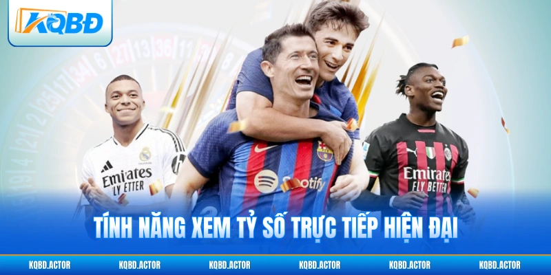 Tính năng xem tỷ số trực tiếp hiện đại