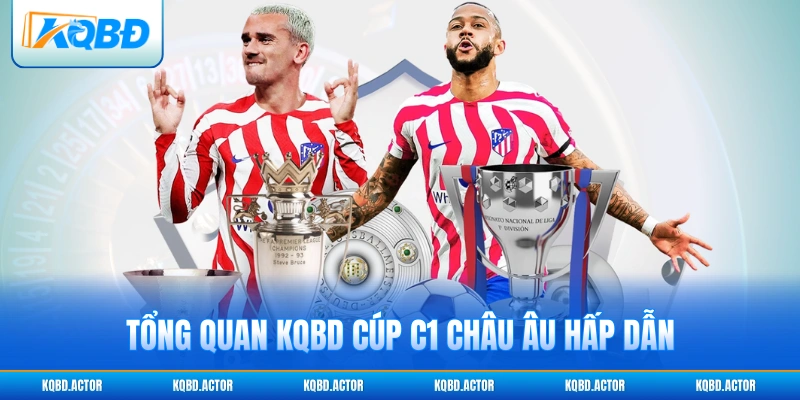 Tổng quan KQBD Cúp C1 châu Âu hấp dẫn