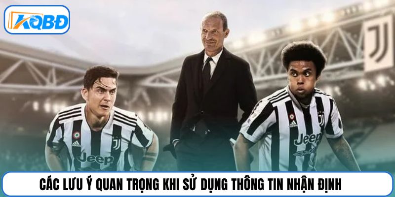 Các lưu ý quan trọng khi sử dụng thông tin nhận định