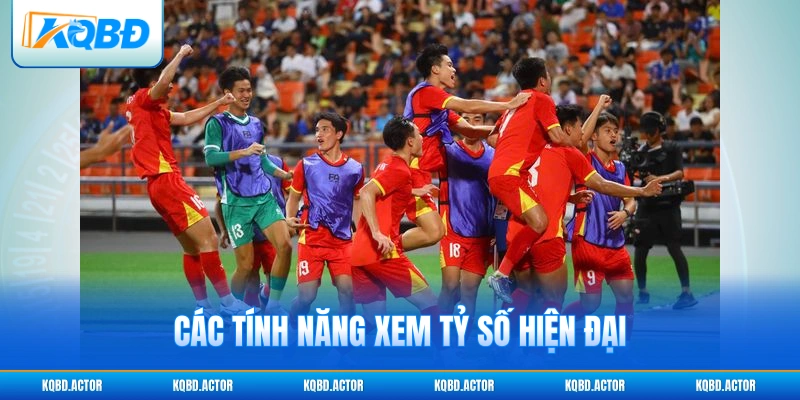Các tính năng xem tỷ số hiện đại