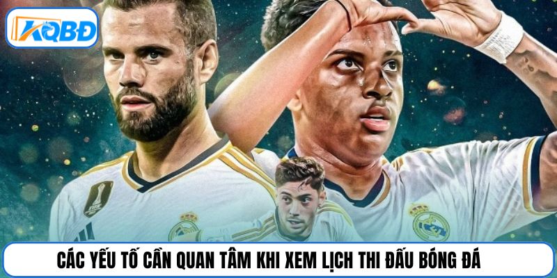 Các yếu tố cần quan tâm khi xem lịch thi đấu bóng đá