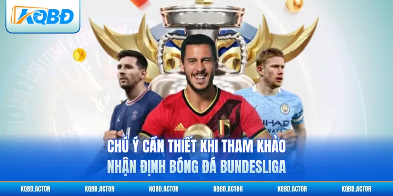 Chú ý cần thiết khi tham khảo nhận định bóng đá Bundesliga