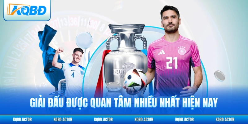 Giải đấu được quan tâm nhiều nhất hiện nay