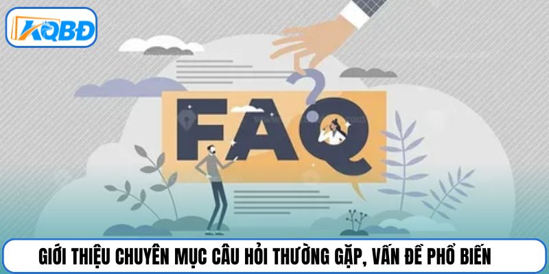 Giới thiệu chuyên mục câu hỏi thường gặp, vấn đề phổ biến