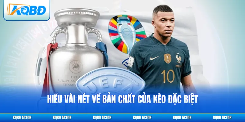 Hiểu vài nét về bản chất của kèo đặc biệt