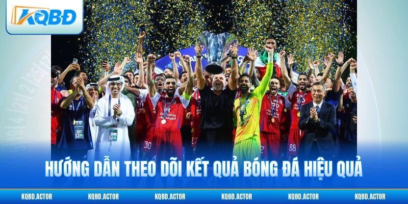 Hướng dẫn theo dõi kết quả bóng đá hiệu quả