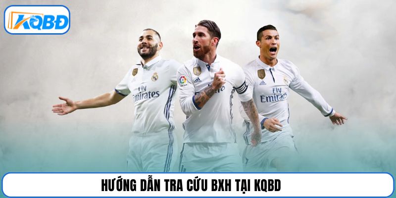 Hướng dẫn tra cứu BXH tại KQBD