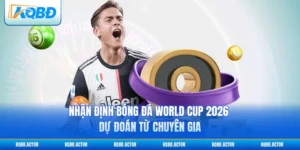 Nhận Định Bóng Đá World Cup 2026 - Dự Đoán Từ Chuyên Gia
