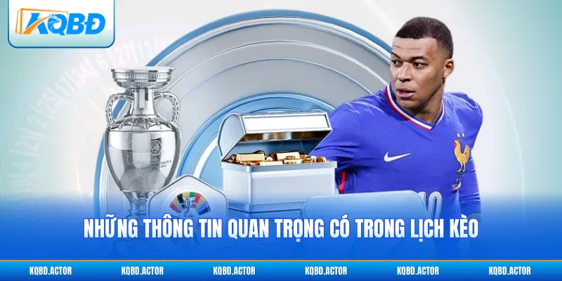 Những thông tin quan trọng có trong lịch kèo