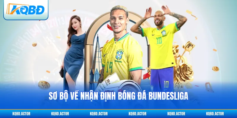 Sơ bộ về nhận định bóng đá Bundesliga