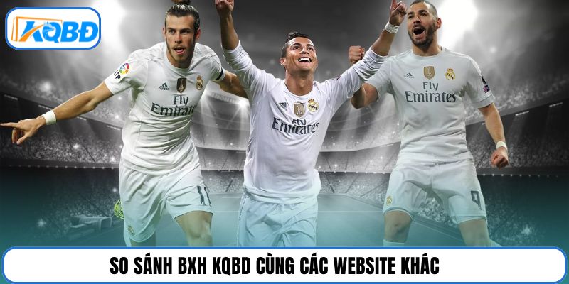 So sánh BXH KQBD cùng các website khác