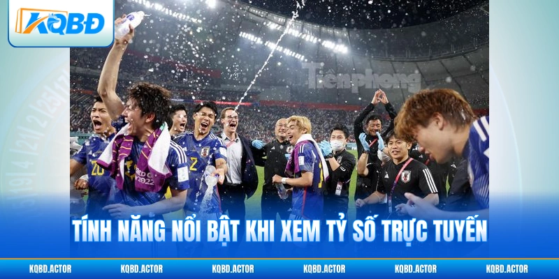 Tính năng nổi bật khi xem tỷ số trực tuyến