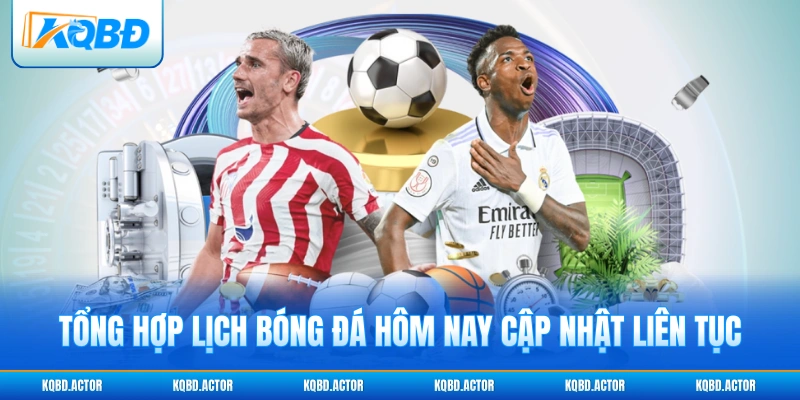 Tổng hợp lịch bóng đá hôm nay cập nhật liên tục