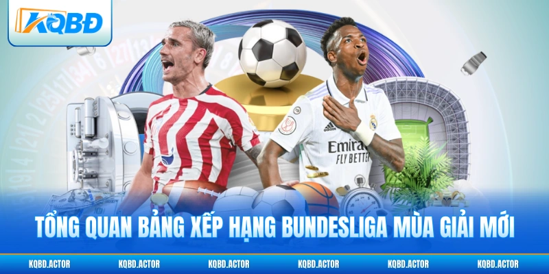 Tổng quan bảng xếp hạng Bundesliga mùa giải mới