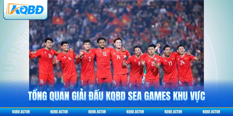 Tổng quan giải đấu KQBD SEA Games khu vực
