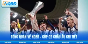 Tổng quan về KQBD – Cúp C2 Châu Âu chi tiết