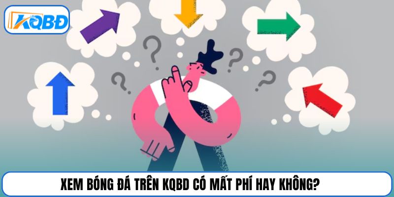 Xem bóng đá trên KQBD có mất phí hay không?