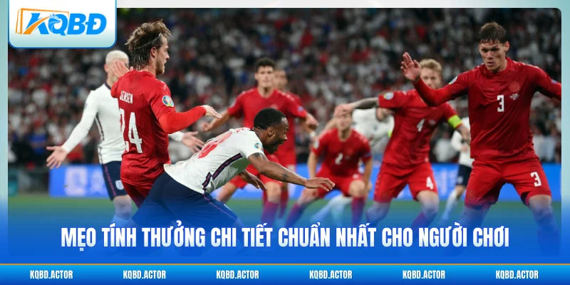 Mẹo tính thưởng chi tiết chuẩn nhất cho người chơi 