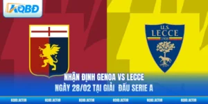 Nhận Định Genoa Vs Lecce Ngày 28/02 Tại Giải  Đấu Serie A