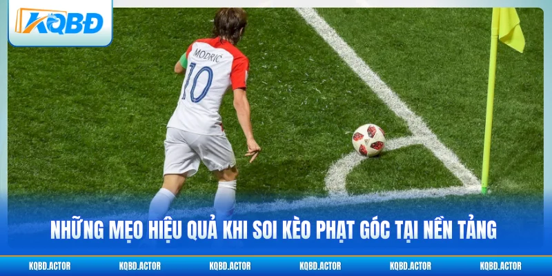 Những mẹo hiệu quả khi soi kèo phạt góc tại nền tảng 