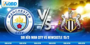Soi Kèo Man City Vs Newcastle 15/2 Tại Giải Premier League