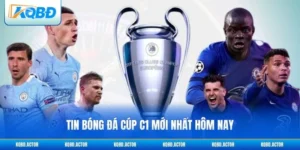 Tin Bóng Đá Cúp C1 Mới Nhất Hôm Nay